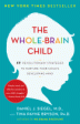 The Whole-Brain Child: 12 Revolutionary Strategies to Nurture Your Child s Developing Mind For Discount